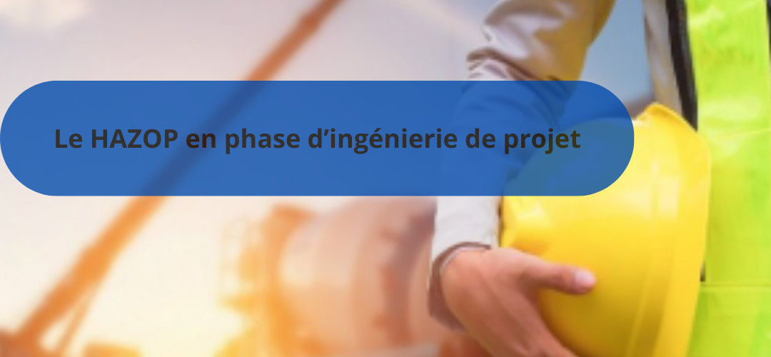 HAZOP en phase d’ingénierie